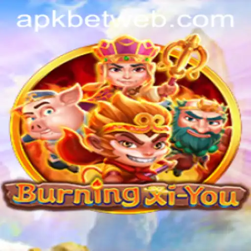 Unveiling the Adventure of BurningXiYou: A Comprehensive Guide